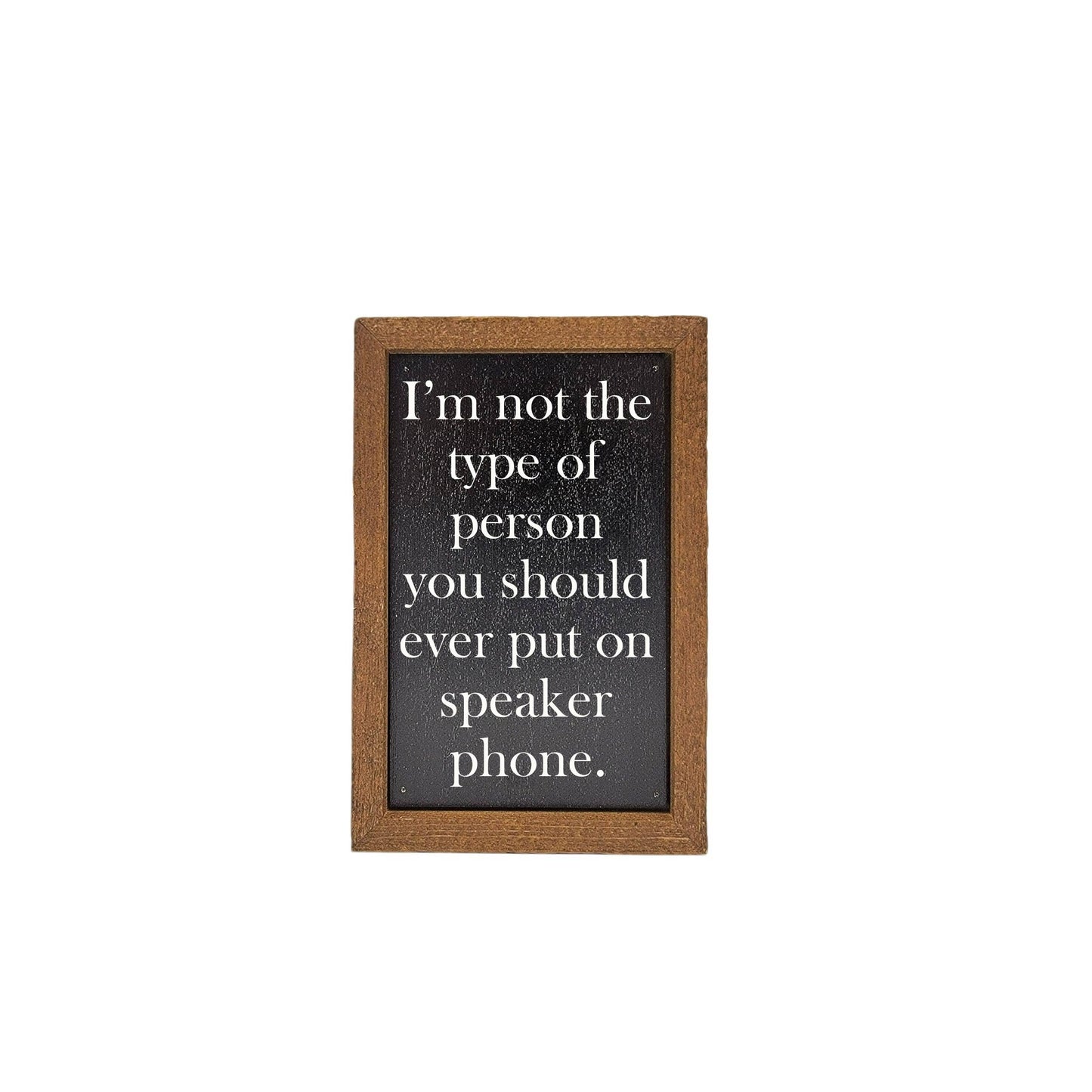 6X4 Put Me On Speaker Phone Sign