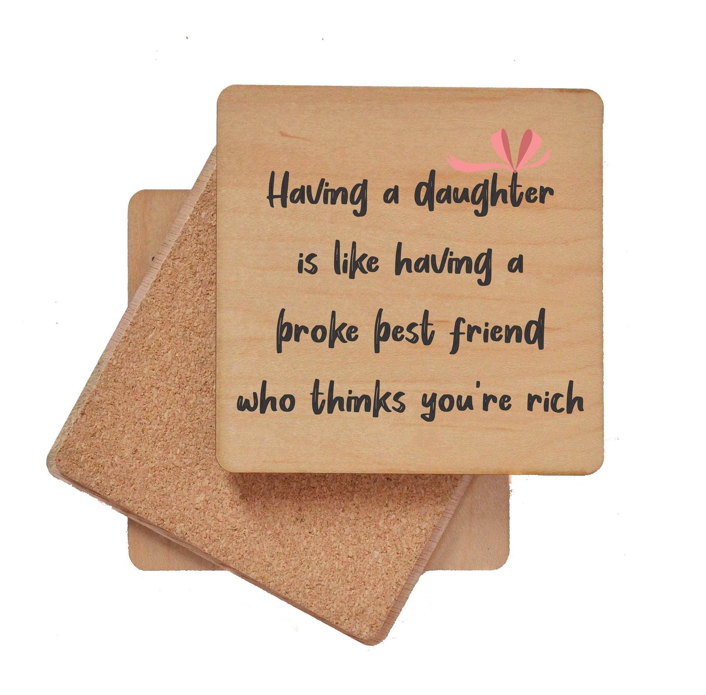 Having A Daughter Wood Coaster