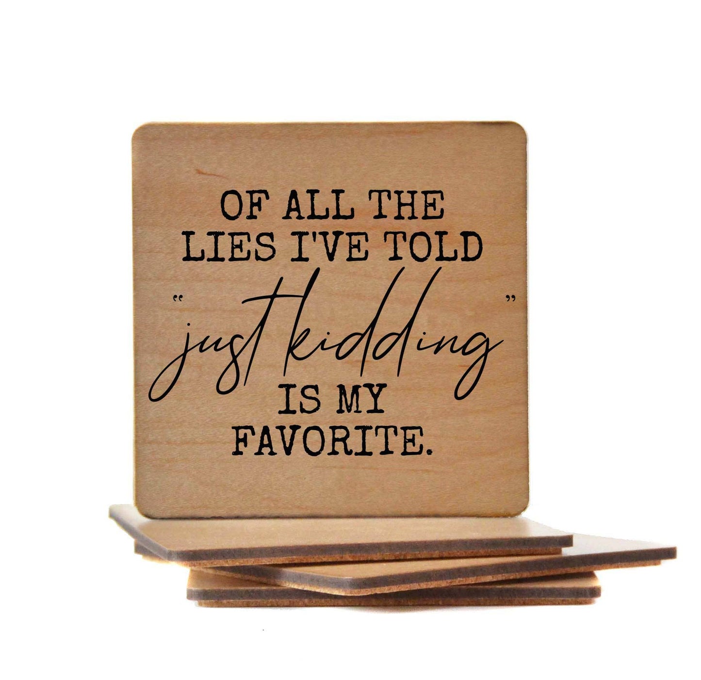 Of All The Lies I've Told Wooden Coaster