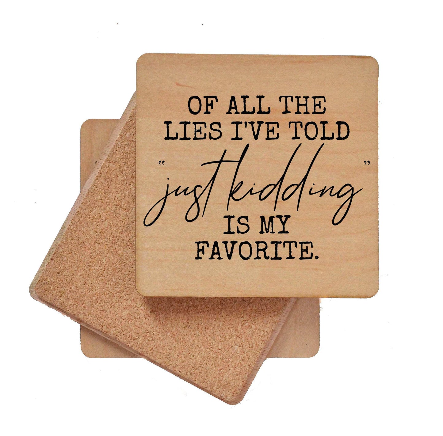 Of All The Lies I've Told Wooden Coaster