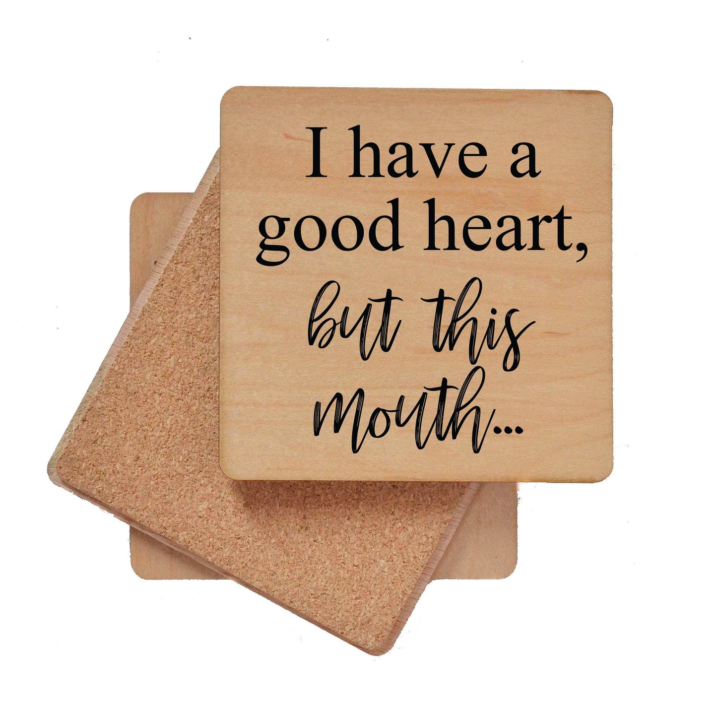 I Have A Good Heart But This Mouth Wooden Coaster