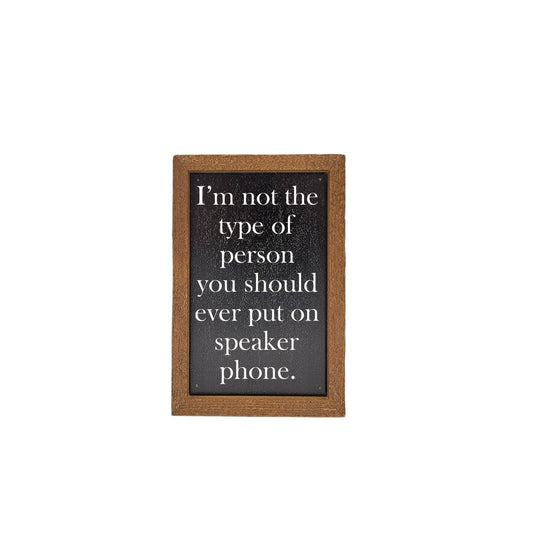 6X4 Put Me On Speaker Phone Sign
