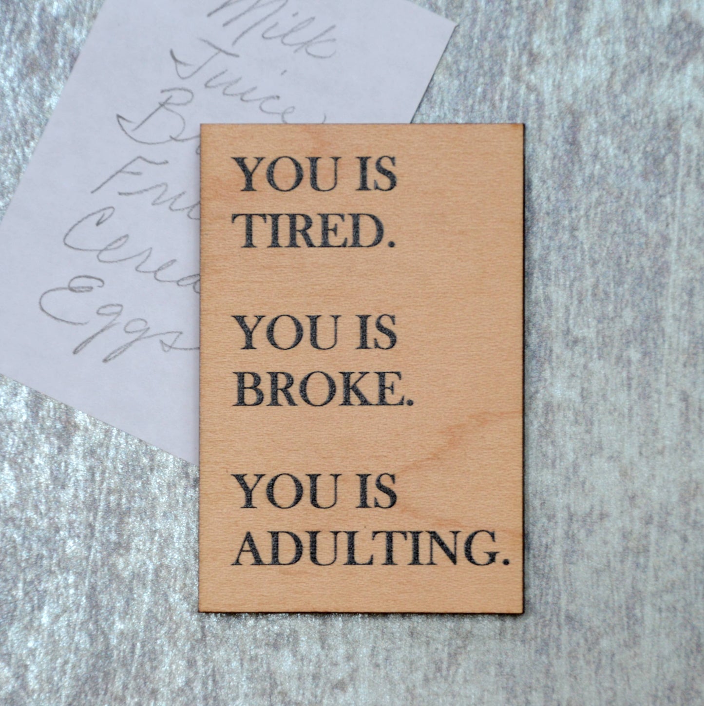 You Is Tired magnet
