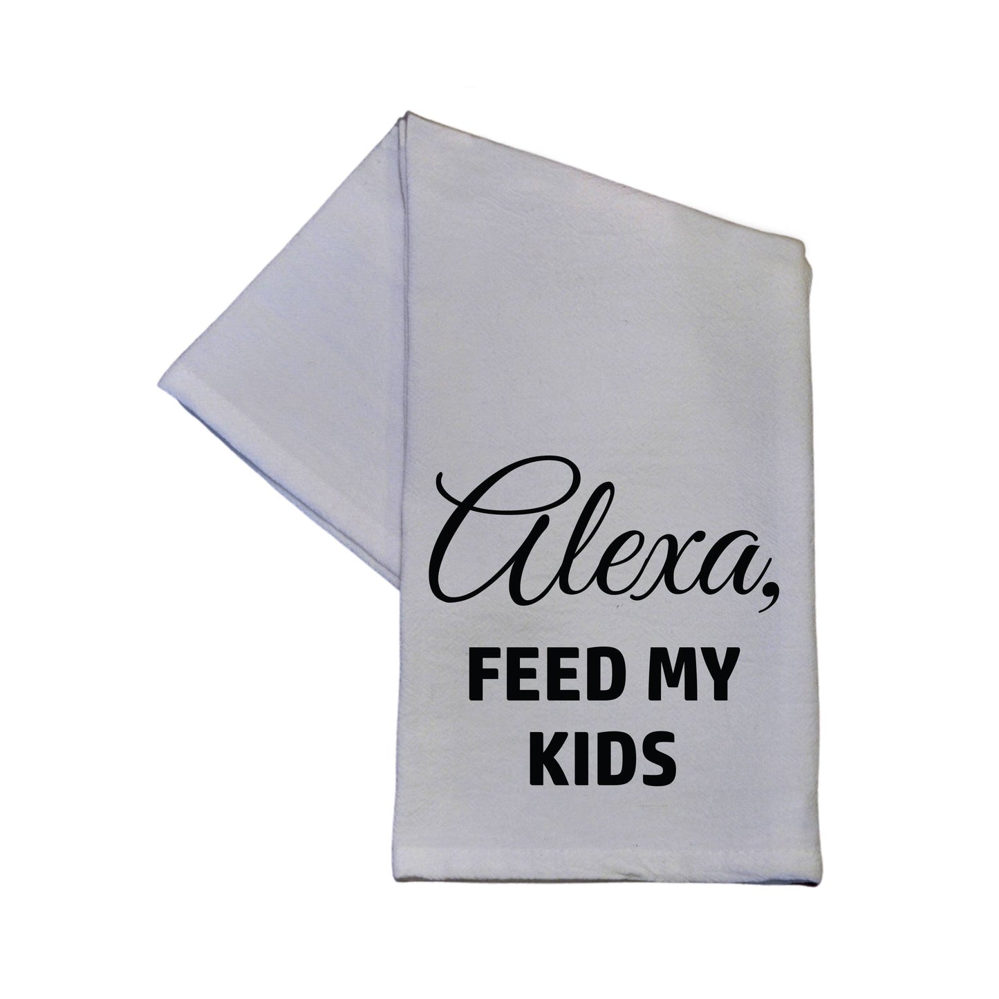 Alexa Feed My Kids 16x24 White Tea Towel - Funny Gift